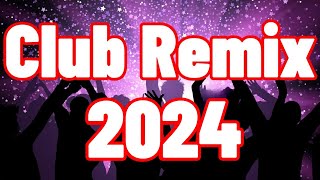 CLUB REMIX 2024 🔥 Mashups amp EDM Remixes Of Popular Songs 🔥 DJ Remix amp Club Music Mix [upl. by Ainahpets251]