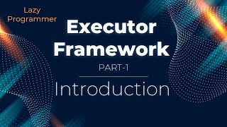 Executor Framework Introduction  Java Multithreading [upl. by Ociredef]