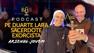 Padre Duarte Lara Sacerdote Exorcista  PodCast Arsenal Jovem 8  Instituto Hesed [upl. by Trebeh712]