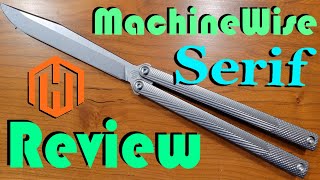 MachineWise SERIF Balisong Review [upl. by Converse422]