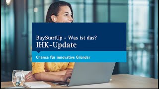 IHK Update quotBayStartUP  Was ist dasquot [upl. by Hales]