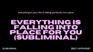 WARNING EXTREMELY POWERFUL Everything Is Falling Into Place for You Subliminal INSTANT RESULTS [upl. by Truman]