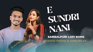 E SUNDRI NANIsambalpuri songarchana padhi amp nimai majhilofi version sambalpuri song [upl. by Puff]