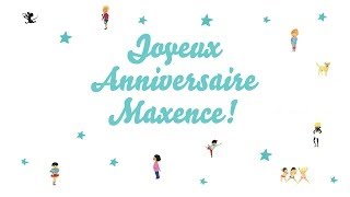 ♫ Joyeux Anniversaire Maxence ♫ [upl. by Nordin]