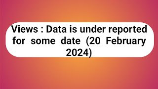 views Data is under reported for some date data is underreported for some date YouTube data is [upl. by Sonitnatsnok578]