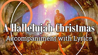 A Hallelujah Christmas  Accompaniment with Lyrics [upl. by Haduhey]