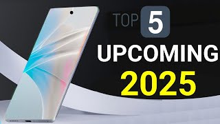 Top 5 New UpComing Phones 2025 [upl. by Trust447]