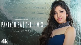 Tulsi Kumar Paniyon Sa  Chill Mix Video  Satyameva Jayate  Love Song 2018  Female Version [upl. by Hermia]