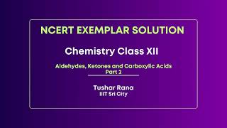 2024 03 11 12 07 01 Tushar Rana NCERT Exemplar Solution Chemistry XII Aldehydes Ketones and Carb [upl. by Leihcey282]