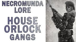 Warhammer 40k Lore  House Orlock Gangs Necromunda Lore [upl. by Aisyle]