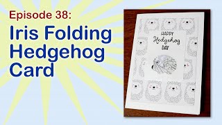 Iris Folding Hedgehog Card DIY [upl. by Fagen]