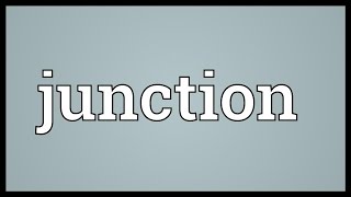 Junction Meaning [upl. by Granny]