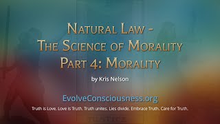 Natural Law  The Science of Morality Part 4 Morality [upl. by Pacificas]