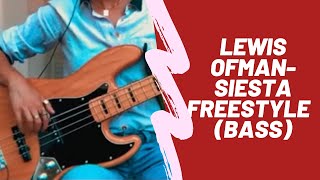 Lewis OfMan  Siesta Freestyle Bass [upl. by Ahsap]