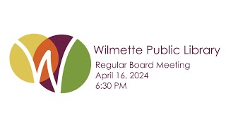 Wilmette Public Library Board of Trustees Meeting April 16 2024 [upl. by Corri248]