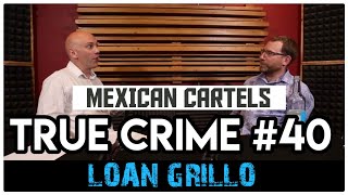 Mexican Cartels Mafia and Gangster Warlords Ioan Grillo Narco Journalist  True Crime Podcast 40 [upl. by Voltmer145]