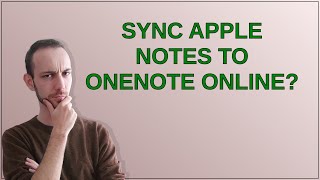 Apple Sync Apple Notes to OneNote online [upl. by Deana]