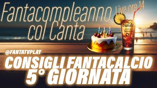 FANTACAFFE COL CANTA CONSIGLI FANTACALCIO 5° GIORNATA CON fantatvplay [upl. by Indihar]