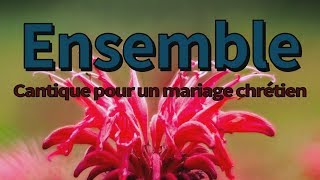 Ensemble  cantique de mariage chrétien [upl. by Bordie]