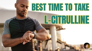 Best Time to Take L Citrulline [upl. by Perrins]