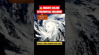 URGENTE CICLONE EXTRATROPICAL CHEGANDO CICLONE E FRENTE FRIA NA REGIÃO SUL DO BRASIL [upl. by Nnylyaj]