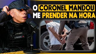 FUI PRESO PORQUE FALEI ISSO PRO CORONEL  PRACINHA  COP CAST [upl. by Milore]