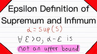 Epsilon Definition of Supremum and Infimum  Real Analysis [upl. by Aizatsana263]