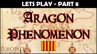 EU4 Lets Play  The Aragon Phenomenon  Part 8  Full Playthrough [upl. by Aihsaei140]