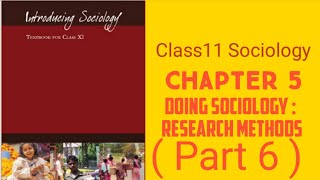 Class 11th Sociology Chapter 5 Doing Sociology  Research Methods  Part 6 [upl. by Naruq377]