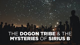 The Dogon Tribe amp The Mysteries of Sirius B [upl. by Derr]