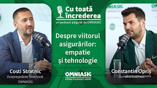 DESPRE VIITORUL ASIGURĂRILOR EMPATIE ȘI TEHNOLOGIE  cu COSTI STRATNIC  asigurat de OMNIASIG [upl. by Longawa]