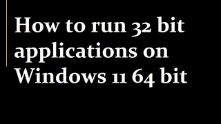 How to run 32 bit applications on Windows 11 64 bit [upl. by Freddie461]