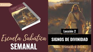 Escuela Sabática  Lección 2  Signos de Divinidad  Lección Semanal [upl. by Nyrtak500]