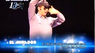 El Oficial Gordillo se presentó en el Teatro 25 de Mayo [upl. by Airahcaz]