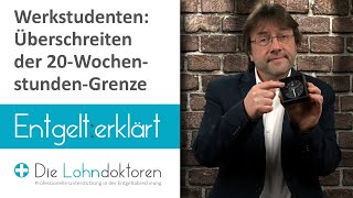 Entgelt erklärt Werkstudenten Überschreiten der 20WochenstundenGrenze [upl. by Eigroeg591]