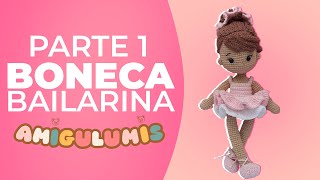 Tutorial Amigurumi Como Fazer uma Adorável Boneca Bailarina Parte 1 [upl. by Yezdnil]