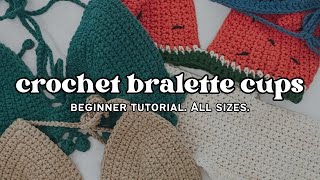 Crochet Bralette Cups Tutorial ✨  ALL SIZES  Beginner Pattern [upl. by Lilly]