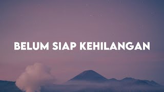 Belum Siap Kehilangan  Stevan Pasaribu Lirik Lagu [upl. by Lohrman]