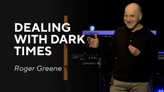 Dealing with Dark Times  Roger Greene [upl. by Ettezoj374]