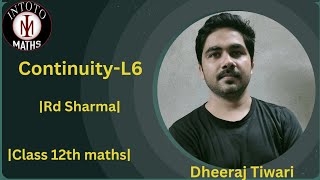 Continuity L6 class 12th maths Calculus Rd Sharma Ncert  By Dheeraj Tiwari [upl. by Chemar]