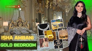 Isha Ambanis Lavish Lifestyle 2024 INSIDE GOLD BEDROOM  Majestic Moments [upl. by Marlin]