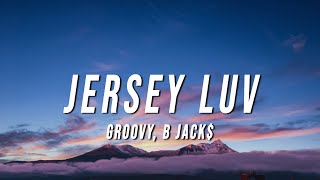 GROOVY  Jersey Luv Lyrics ft B Jack [upl. by Kayne]