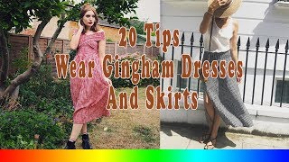 20 Style Tips On How To Wear Gingham Dresses And Skirts [upl. by Willmert538]