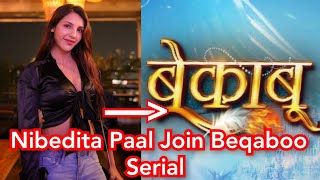 Nibedita Paal Join Beqaboo Serial [upl. by Macmullin]