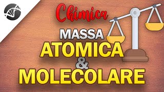 Massa Atomica e Massa Molecolare  Lezioni di Chimica [upl. by Iblehs]