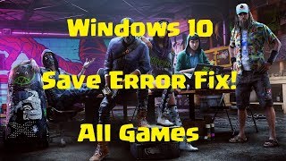 Windows 10 Save Game Error Fix For All Video Games [upl. by Eddie]