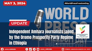 Friday May 3rd 2024  On WorldPressFreedomDay AAA Calls for the Release of All Amhara Detainees [upl. by Noyar]