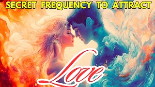 Unlock the Secret Frequency to Attract Love 🌟 The Universe is Listening [upl. by Robson789]