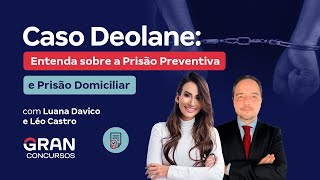 Caso Deolane Bezerra Entenda sobre a Prisão Preventiva e Prisão Domiciliar [upl. by Palmira933]