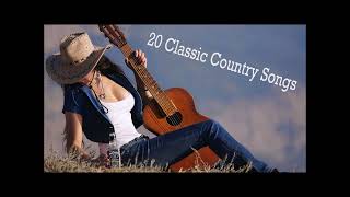 20 Classic Country Songs [upl. by Nageem546]